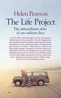 9781846148262-184614826X-The Life Project: The Extraordinary Story of Our Ordinary Lives