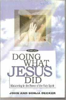 9780972862103-0972862102-Doing What Jesus Did: Ministering in the Power of the Holy Spirit