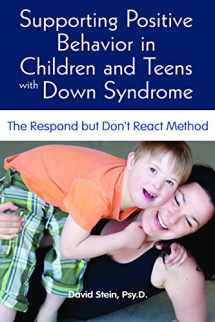 9781606132630-1606132636-Supporting Positive Behavior in Children and Teens With Down Syndrome: The Respond but Don't React Method