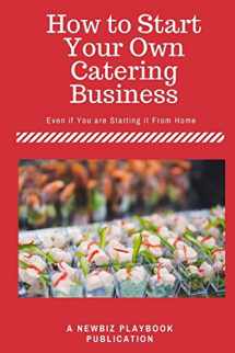 9781541278936-1541278933-How To Start a Catering Business: Even if You are Starting it From Home