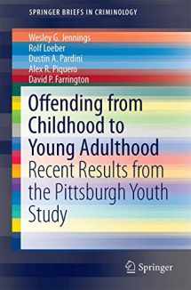 9783319259659-3319259652-Offending from Childhood to Young Adulthood: Recent Results from the Pittsburgh Youth Study (SpringerBriefs in Criminology)