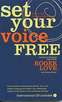 9780316441582-0316441589-Set Your Voice Free: How To Get The Singing Or Speaking Voice You Want