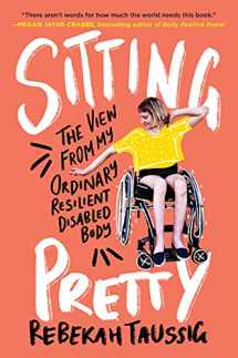 9780062936806-0062936808-Sitting Pretty: The View from My Ordinary Resilient Disabled Body Paperback, English – July 6, 2021