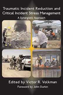 9781932690293-1932690298-Traumatic Incident Reduction and Critical Incident Stress Management: A Synergistic Approach (TIR Applications)