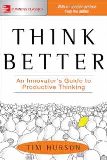 9781260108408-1260108406-Think Better: An Innovator's Guide to Productive Thinking