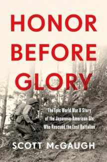 9780306824456-0306824450-Honor Before Glory: The Epic World War II Story of the Japanese American GIs Who Rescued the Lost Battalion