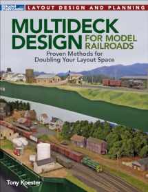 9781627008709-1627008705-Multideck Design for Model Railroadsd: Proven Methods for Doubling Your Layout Space