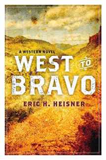 9781629143743-162914374X-West to Bravo: A Western Novel