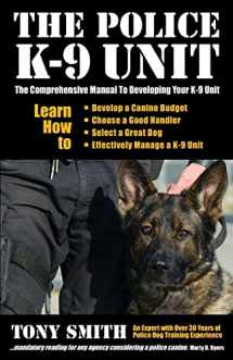 9781494432140-1494432145-The Police K-9 Unit: The Comprehensive Manual To Developing Your K-9 Unit