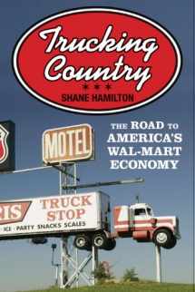 9780691135823-0691135827-Trucking Country: The Road to America's Wal-Mart Economy (Politics and Society in Modern America, 102)