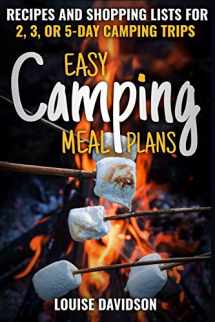 9781699589373-1699589372-Easy Camping Meal Plans: Recipes and Shopping Lists for 2, 3 or 5-Day Camping Trips (Camp Cooking)