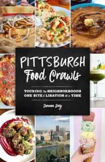 9781493045709-1493045709-Pittsburgh Food Crawls: Touring the Neighborhoods One Bite and Libation at a Time