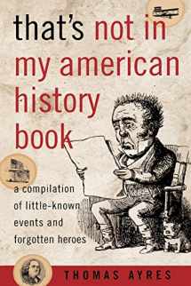 9781589791077-158979107X-That's Not in My American History Book: A Compilation of Little-Known Events and Forgotten Heroes