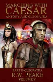 9780985703080-0985703083-Marching With Caesar-Antony and Cleopatra:: Part II-Cleopatra