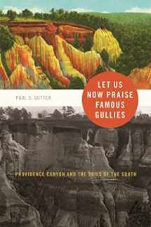 9780820334011-0820334014-Let Us Now Praise Famous Gullies: Providence Canyon and the Soils of the South (Environmental History and the American South Ser.)