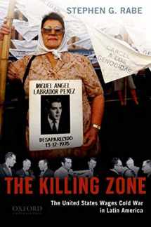 9780195333220-0195333225-The Killing Zone: The United States Wages Cold War in Latin America