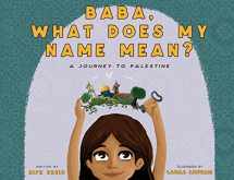 9781922381002-1922381004-Baba, What Does My Name Mean?: A Journey to Palestine
