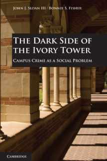 9780521124058-0521124050-The Dark Side of the Ivory Tower: Campus Crime as a Social Problem