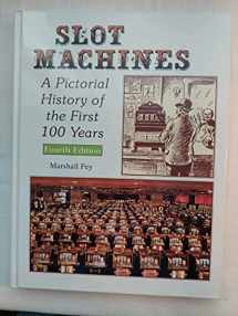 9780962385278-0962385271-Slot Machines: A Pictorial History of the First 100 Years of the World's Most Popular Coin-Operated Gaming Device