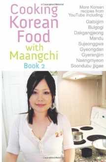 9781440464409-1440464405-Cooking Korean Food with Maangchi 2: More Traditional Korean Recipes