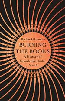 9781529378757-1529378753-Burning the Books: RADIO 4 BOOK OF THE WEEK: A History of Knowledge Under Attack