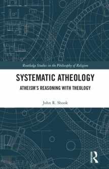 9781138079984-1138079987-Systematic Atheology: Atheism’s Reasoning with Theology (Routledge Studies in the Philosophy of Religion)