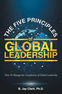 9781648951381-1648951384-The Five Principles of Global Leadership: How To Manage the Complexities of Global Leadership