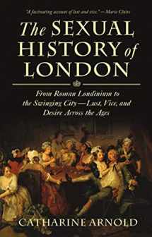 9781620901984-1620901986-Sexual History Of London - From Roman Londinium To The Swinging City - Lust, Vice, And Desire Across The Ages - Book Club Edition