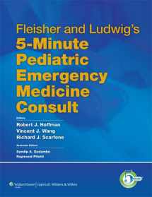 9781605477497-1605477494-Fleisher and Ludwig's 5-Minute Pediatric Emergency Medicine Consult (The 5-Minute Consult Series)