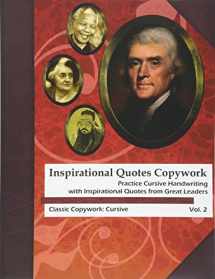 9780692286494-0692286497-Inspirational Quotes Copywork: Practice Cursive Handwriting with Inspirational Quotes from Great Leaders (Classic Copywork: Cursive)