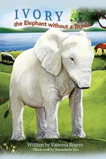 9781543928662-1543928668-IVORY the Elephant without a Trunk (1)