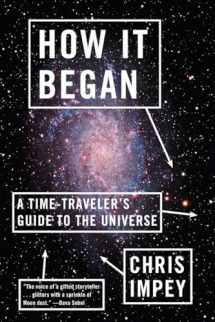 9780393343861-0393343863-How It Began: A Time-Traveler's Guide to the Universe