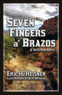 9780999560235-0999560239-Seven Fingers a' Brazos (West to Bravo)