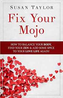 9781986072519-1986072517-Fix Your Mojo: How to Balance Your Body, Find Your Zen, & Add Some Spice to Your Love Life Again