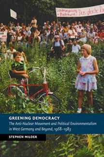9781316501061-131650106X-Greening Democracy: The Anti-Nuclear Movement and Political Environmentalism in West Germany and Beyond, 1968–1983 (New Studies in European History)