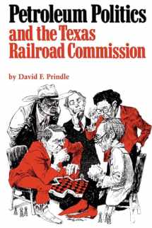 9780292764897-0292764898-Petroleum Politics and the Texas Railroad Commission (Elma Dill Russell Spencer Foundation Series)