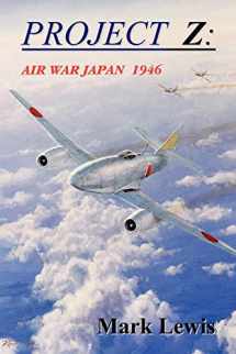 9781453527207-1453527206-Project Z: Air War Japan 1946