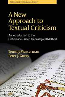 9781628371994-1628371994-A New Approach to Textual Criticism: An Introduction to the Coherence-Based Genealogical Method (Resources for Biblical Study 80)