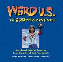 9781402745447-1402745443-Weird U.S. The ODDyssey Continues: Your Travel Guide to America's Local Legends and Best Kept Secrets