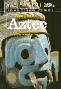9781426300721-1426300727-National Geographic Investigates: Ancient Aztec: Archaeology Unlocks the Secrets of Mexico's Past