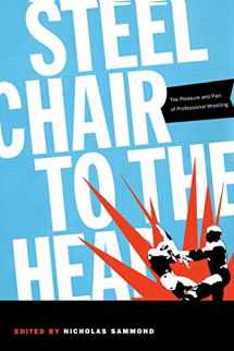9780822334385-0822334380-Steel Chair to the Head: The Pleasure and Pain of Professional Wrestling