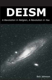 9780989635509-0989635503-Deism: A Revolution in Religion, a Revolution in You
