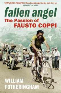 9780224074506-0224074504-Fallen Angel: The Passion of Fausto Coppi (Yellow Jersey Cycling Classics)
