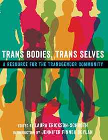 9780199325351-0199325359-Trans Bodies, Trans Selves: A Resource for the Transgender Community