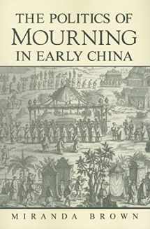 9780791471586-0791471586-The Politics of Mourning in Early China (SUNY series in Chinese Philosophy and Culture)