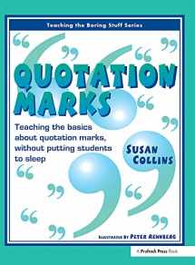 9781877673375-1877673374-Quotation Marks: Teaching the Basics About Quotation Marks, Without Putting Students to Sleep (Teaching the Boring Stuff Series)