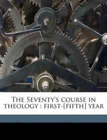 9781149859100-1149859105-The Seventy's course in theology: first-[fifth] year