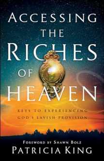 9780800799373-0800799372-Accessing the Riches of Heaven: Keys to Experiencing God's Lavish Provision