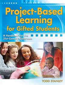 9781593638306-1593638302-Project-Based Learning for Gifted Students: A Handbook for the 21st-Century Classroom