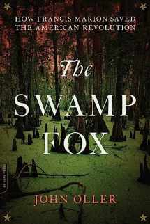 9780306903199-0306903199-The Swamp Fox: How Francis Marion Saved the American Revolution